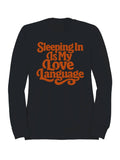 Sleeping in Is My Love Language Men's - Adult & Kids T-Shirts, Sweatshirts & Hoodies apparel design preview 1