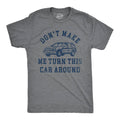 Dont Make Me Turn This Car Around Men's - Adult & Kids T-Shirts, Sweatshirts & Hoodies apparel design preview 1