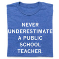 Never Underestimate A Public School Teacher Blue - Adult & Kids T-Shirts, Sweatshirts & Hoodies apparel design preview 1