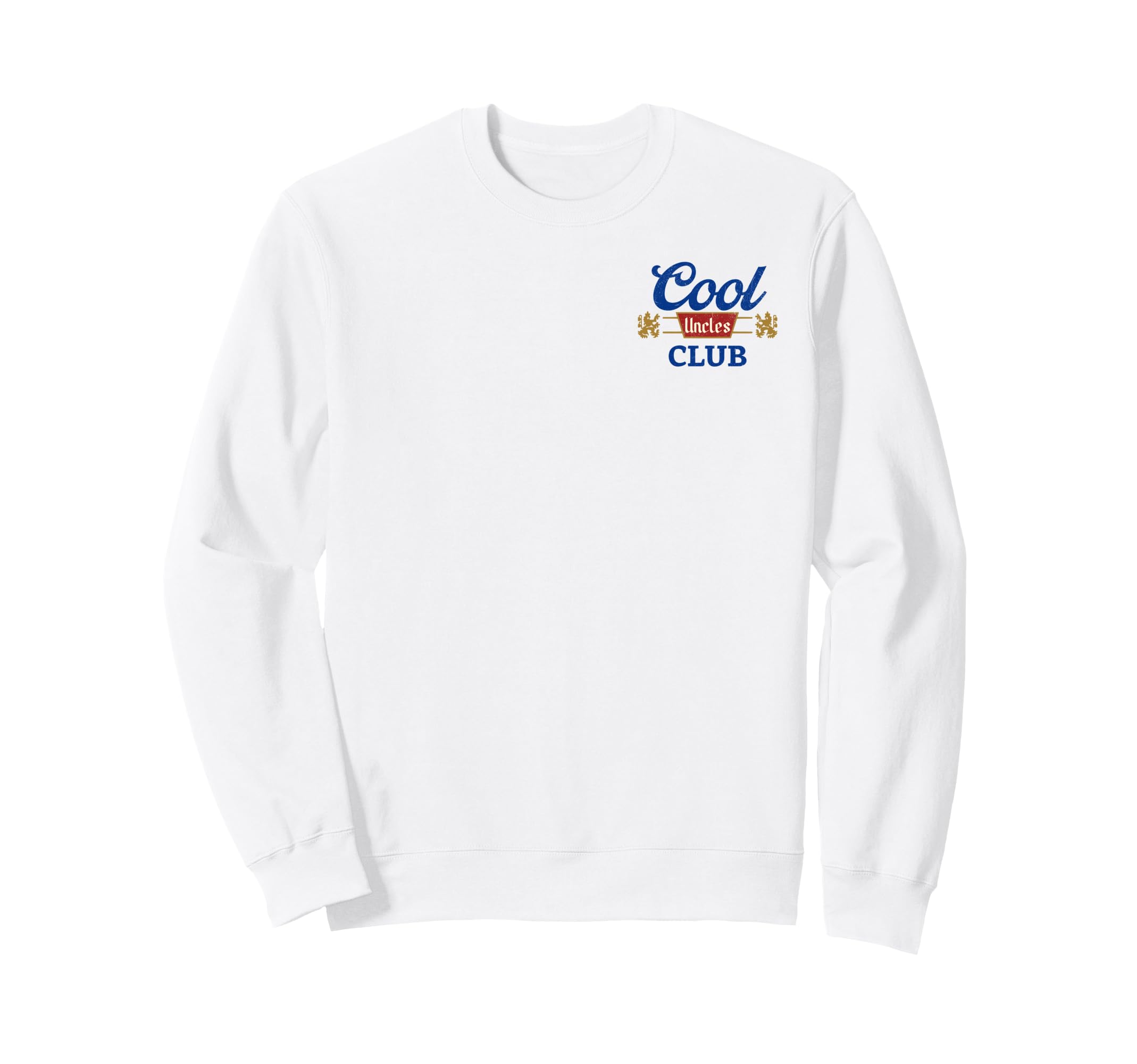Uncles Club Best Uncle Ever Funny Sweatshirt - Streetwear Style Unisex - T-Shirt, Sweatshirt, Hoodie