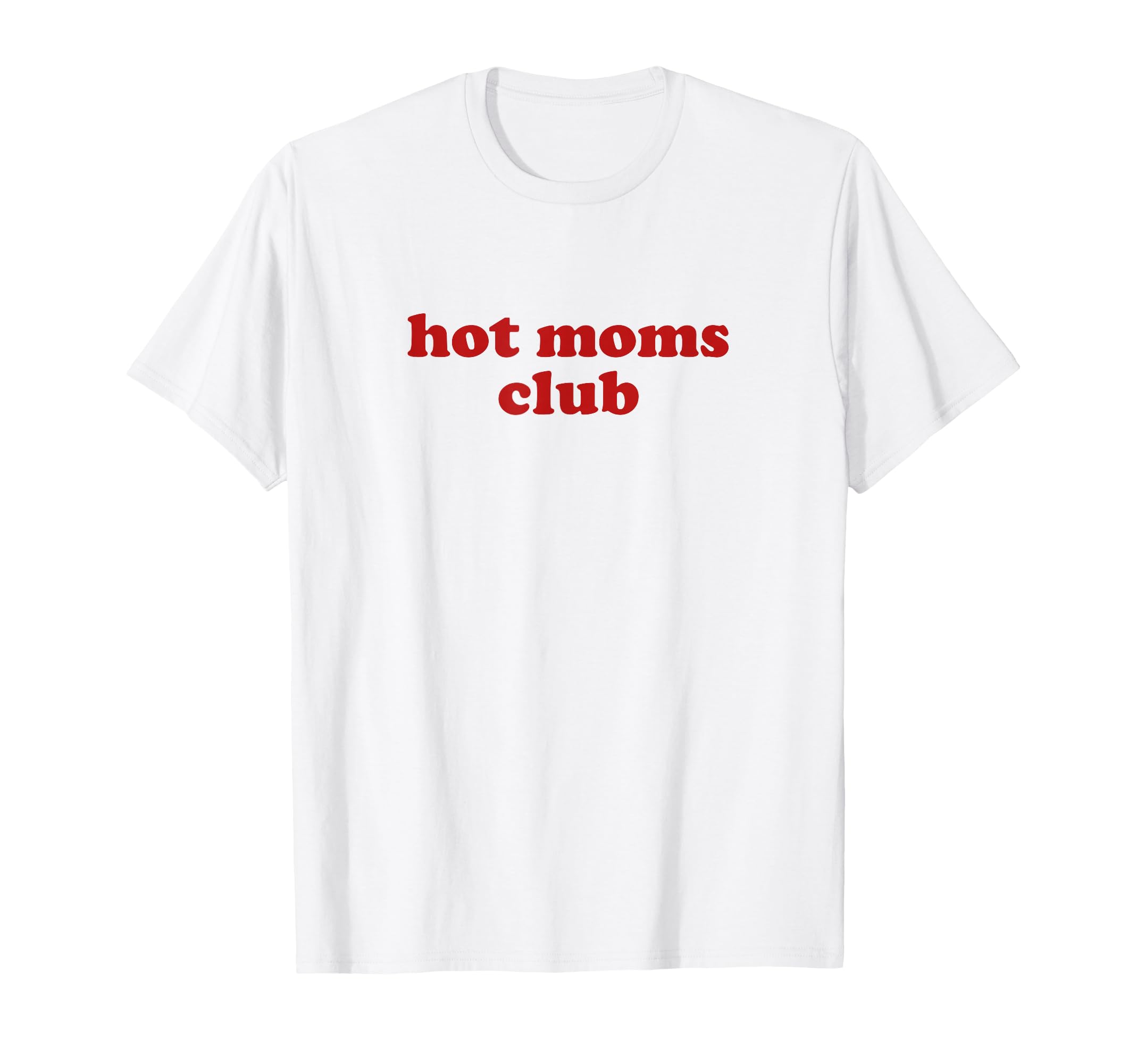 Hot Moms Club Y2K Aesthetic Hot Milf T-Shirt - Trendy Graphic Unisex - T-Shirt, Sweatshirt, Hoodie
