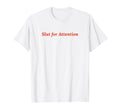 Slut Attention Funny Y2K Aesthetic T-Shirt - Minimalist Print Men Women - T-Shirt, Sweatshirt, Hoodie