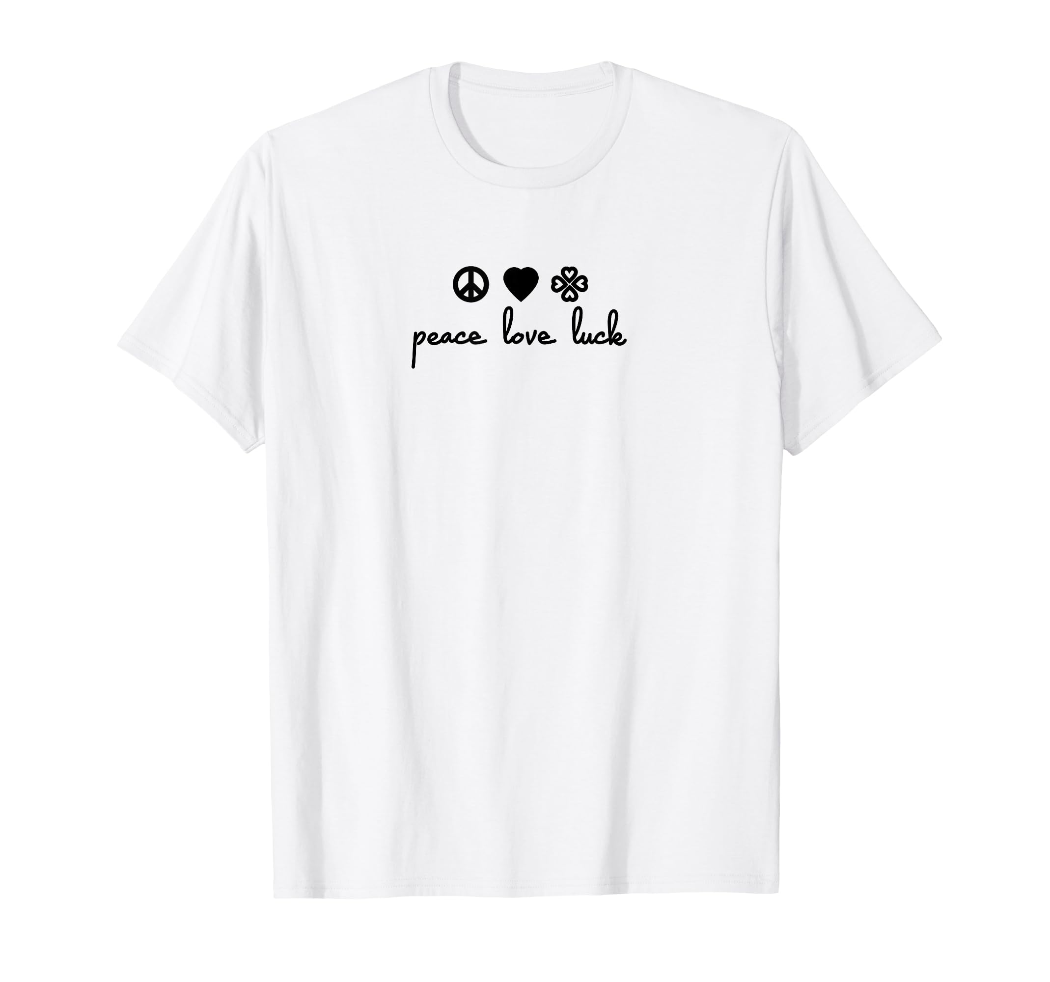 Peace Love Luck T-Shirt - Graphic Print for Adults - T-Shirt, Sweatshirt, Hoodie