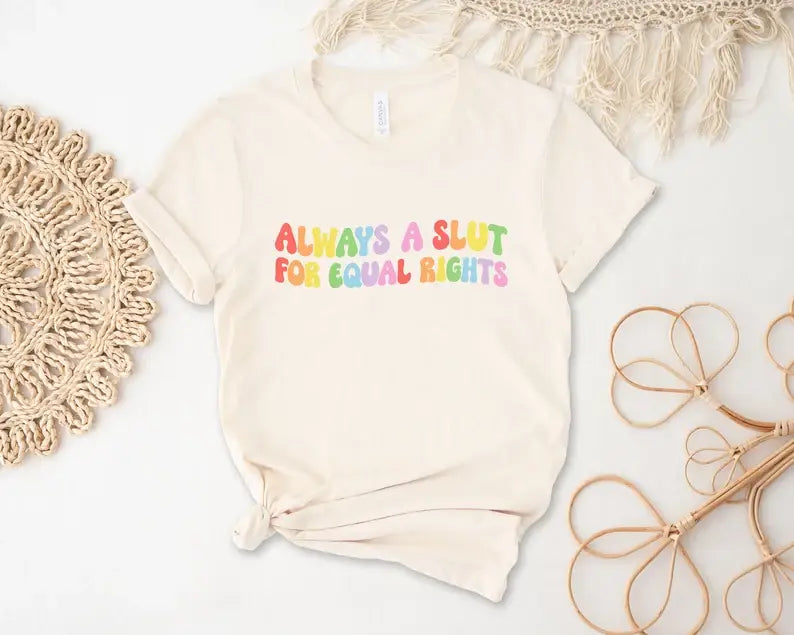 Always A Slut For Equal Rights - Adult & Kids T-Shirts, Sweatshirts & Hoodies apparel design preview 1