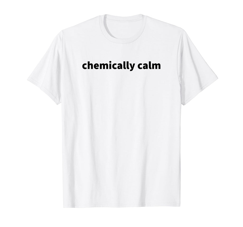 Chemically Calm Y2K Aesthetic T-Shirt - Streetwear Style for Adults - T-Shirt, Sweatshirt, Hoodie