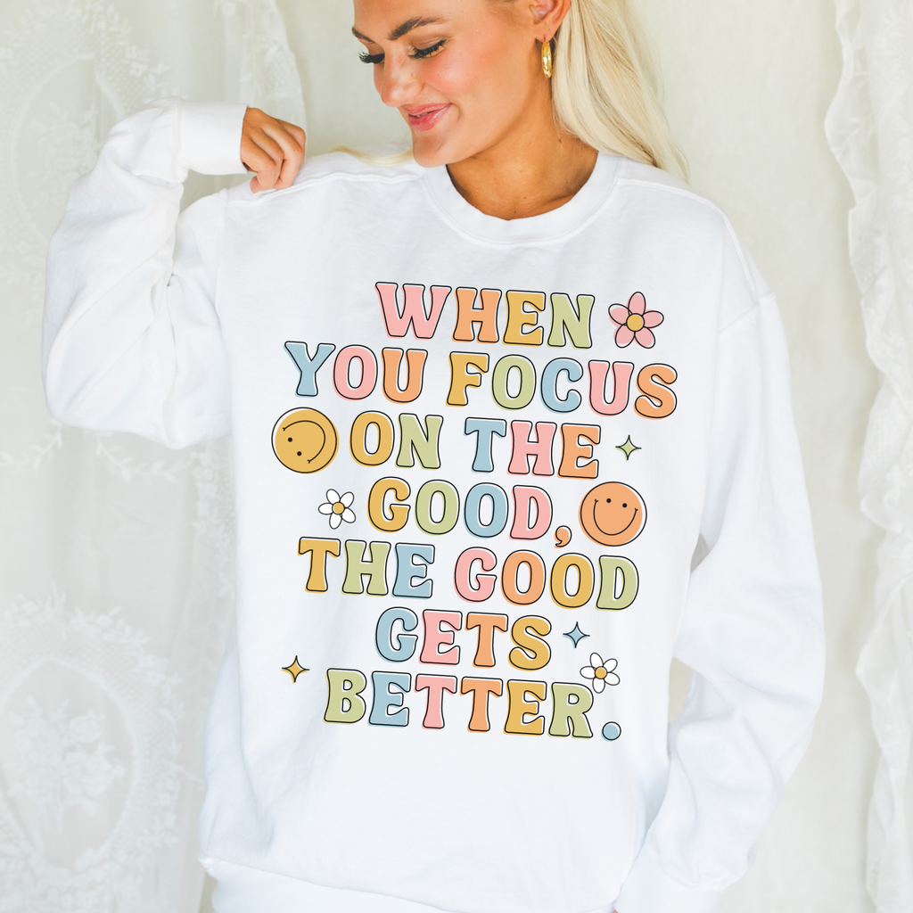 When You Focus On the Good Preppy Graphic Crewneck - Adult & Kids T-Shirts, Sweatshirts & Hoodies apparel design preview 1