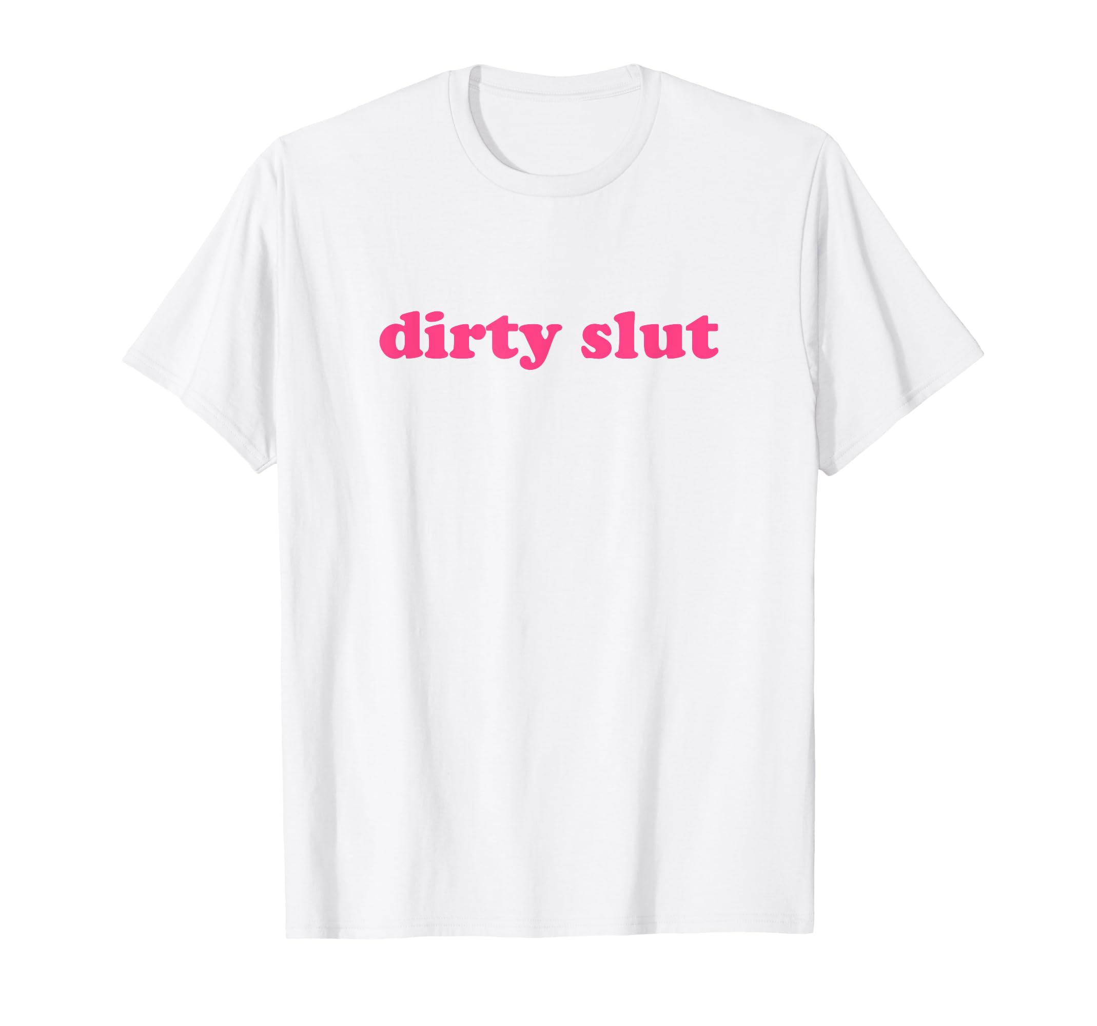 Dirty Slut Y2K Aesthetic T-Shirt - Casual Everyday Wear for Adults - T-Shirt, Sweatshirt, Hoodie