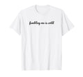 Fumbling Me Is Wild Y2K Aesthetic T-Shirt - Aesthetic Graphic Unisex - T-Shirt, Sweatshirt, Hoodie