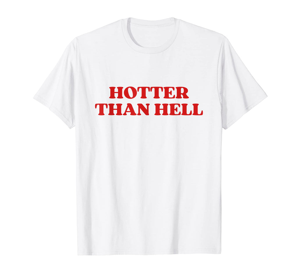 Hotter Than Hell Y2K 2000S Aesthetic T-Shirt - Aesthetic Graphic Unisex - T-Shirt, Sweatshirt, Hoodie