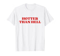 Hotter Than Hell Y2K 2000S Aesthetic T-Shirt - Aesthetic Graphic Unisex - T-Shirt, Sweatshirt, Hoodie