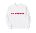 Boomer Meme Funny Y2K Aesthetic Sweatshirt - Novelty Apparel for Adults - T-Shirt, Sweatshirt, Hoodie