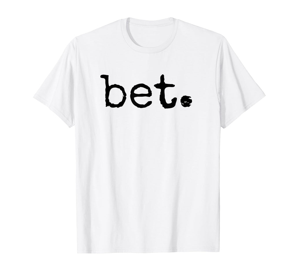 Bet Distressed Popular Urban Slang T-Shirt - Trendy Graphic for Adults - T-Shirt, Sweatshirt, Hoodie