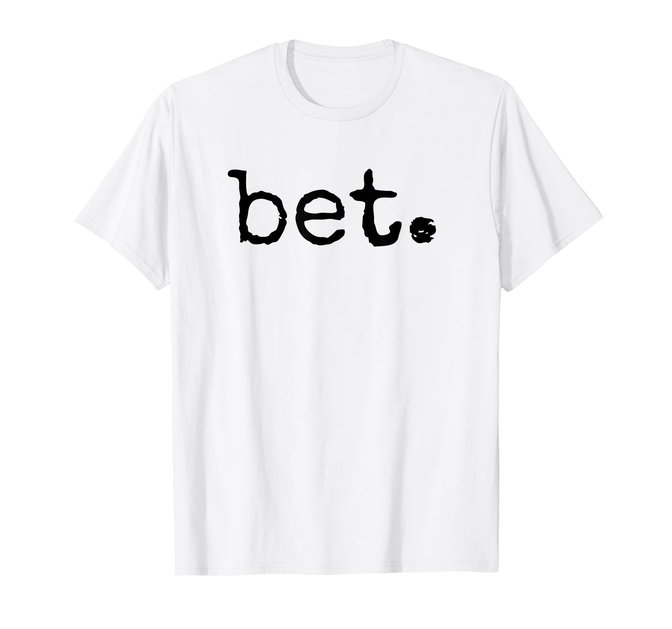 Bet Distressed Popular Urban Slang T-Shirt - Trendy Graphic for Adults - T-Shirt, Sweatshirt, Hoodie