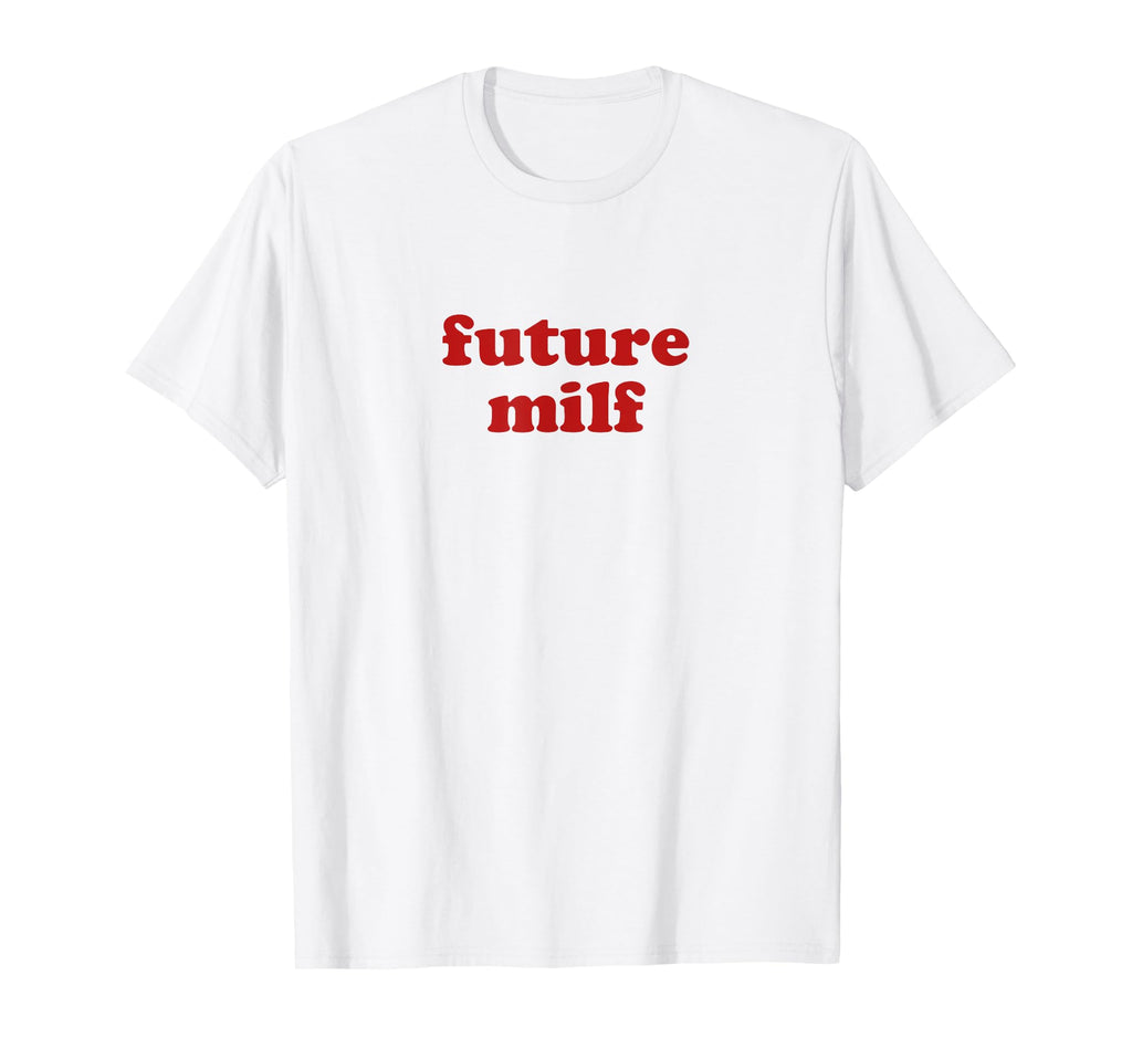 Future Milf Y2K Aesthetic T-Shirt - Unique Graphic for Adults - T-Shirt, Sweatshirt, Hoodie