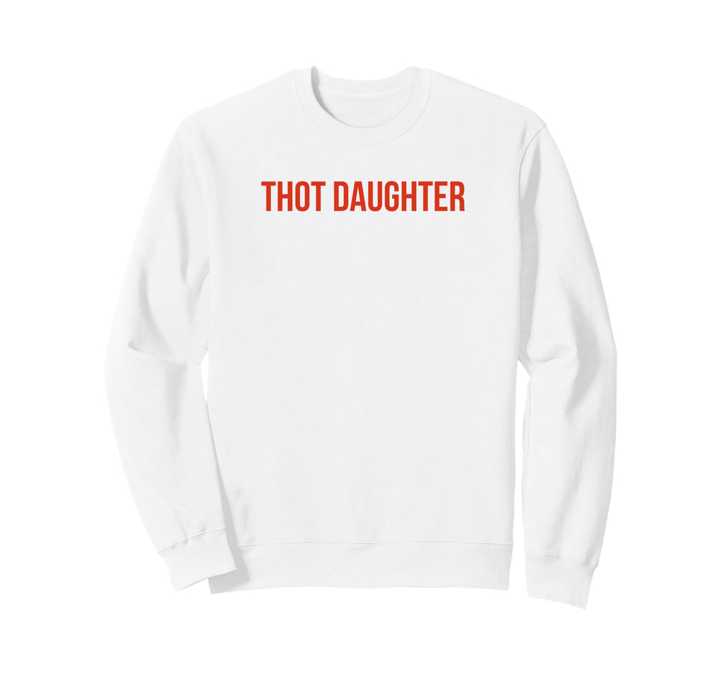 Thot Daughter Y2K Aesthetic Funny Sweatshirt - Trendy Graphic for Adults - T-Shirt, Sweatshirt, Hoodie