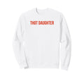 Thot Daughter Y2K Aesthetic Funny Sweatshirt - Trendy Graphic for Adults - T-Shirt, Sweatshirt, Hoodie