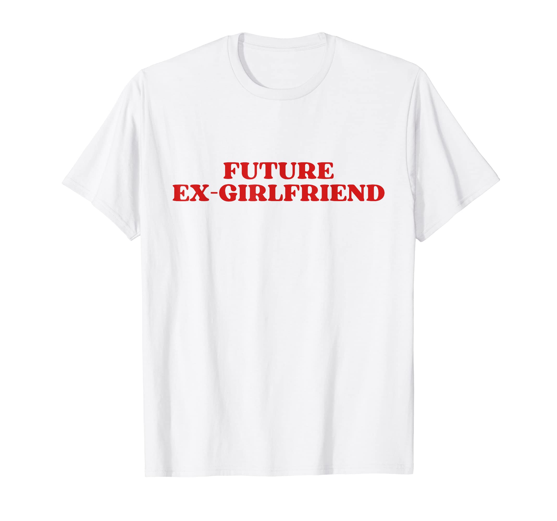 Future Ex Girlfriend Y2K Aesthetic T-Shirt - Unique Graphic Men Women - T-Shirt, Sweatshirt, Hoodie