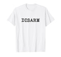 Disarm Word Typewriter Typography T-Shirt - Unique Graphic Unisex - T-Shirt, Sweatshirt, Hoodie