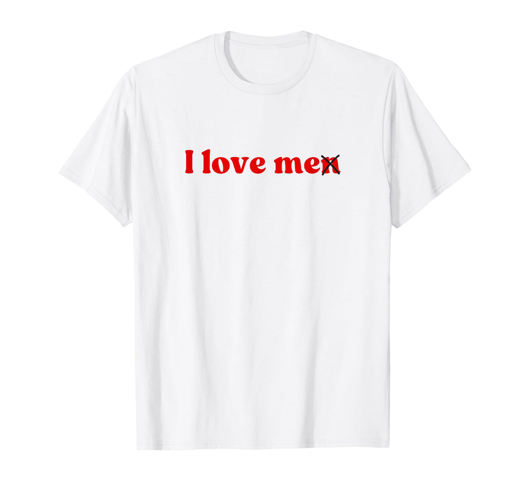 I Love Me I Love Me Y2K Aesthetic T-Shirt - Casual Everyday Wear Men Women - T-Shirt, Sweatshirt, Hoodie