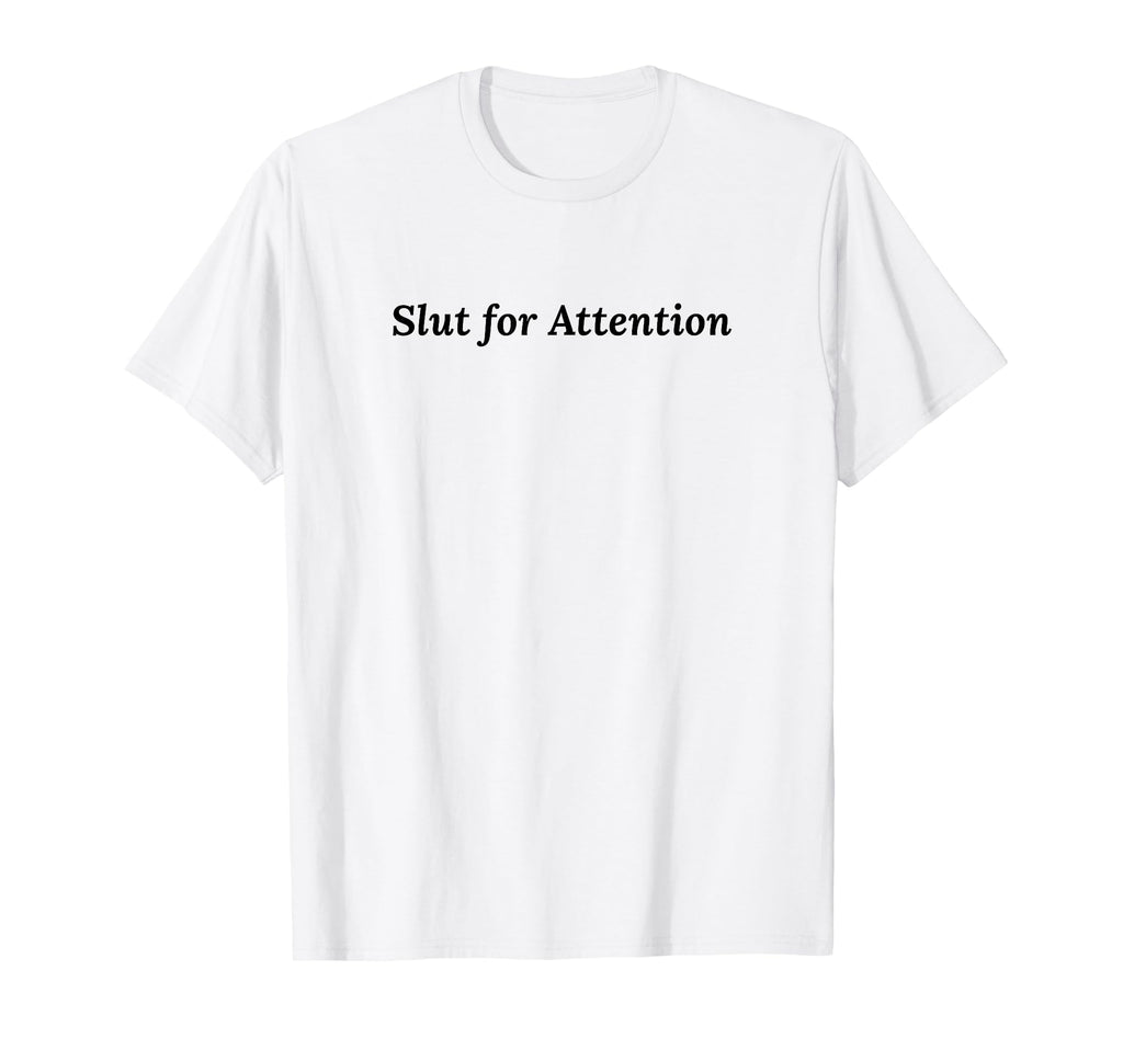 Slut Attention Funny Y2K Aesthetic T-Shirt - Graphic Print Men Women - T-Shirt, Sweatshirt, Hoodie