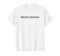 Slut Attention Funny Y2K Aesthetic T-Shirt - Graphic Print Men Women - T-Shirt, Sweatshirt, Hoodie