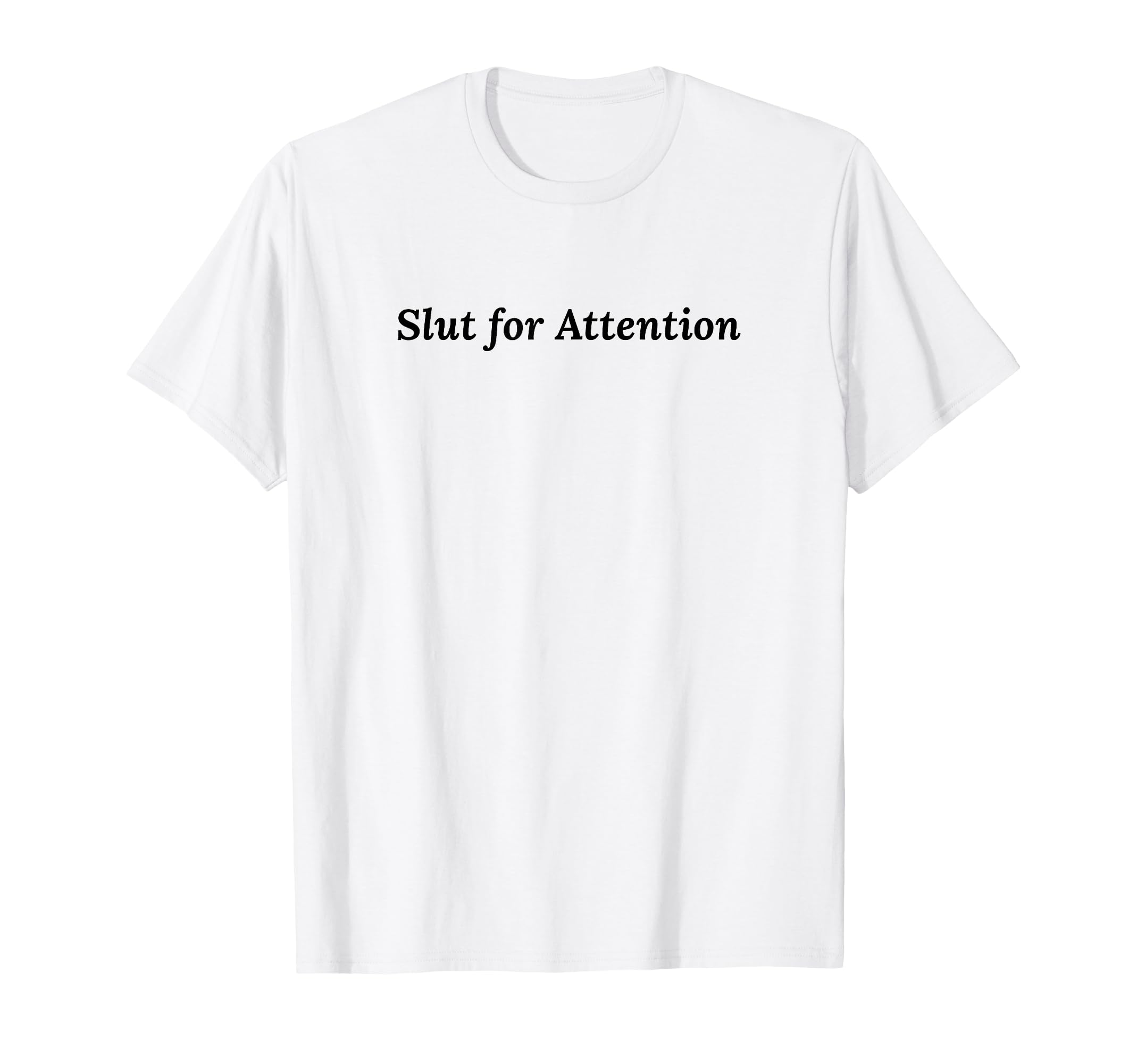 Slut Attention Funny Y2K Aesthetic T-Shirt - Graphic Print Men Women - T-Shirt, Sweatshirt, Hoodie