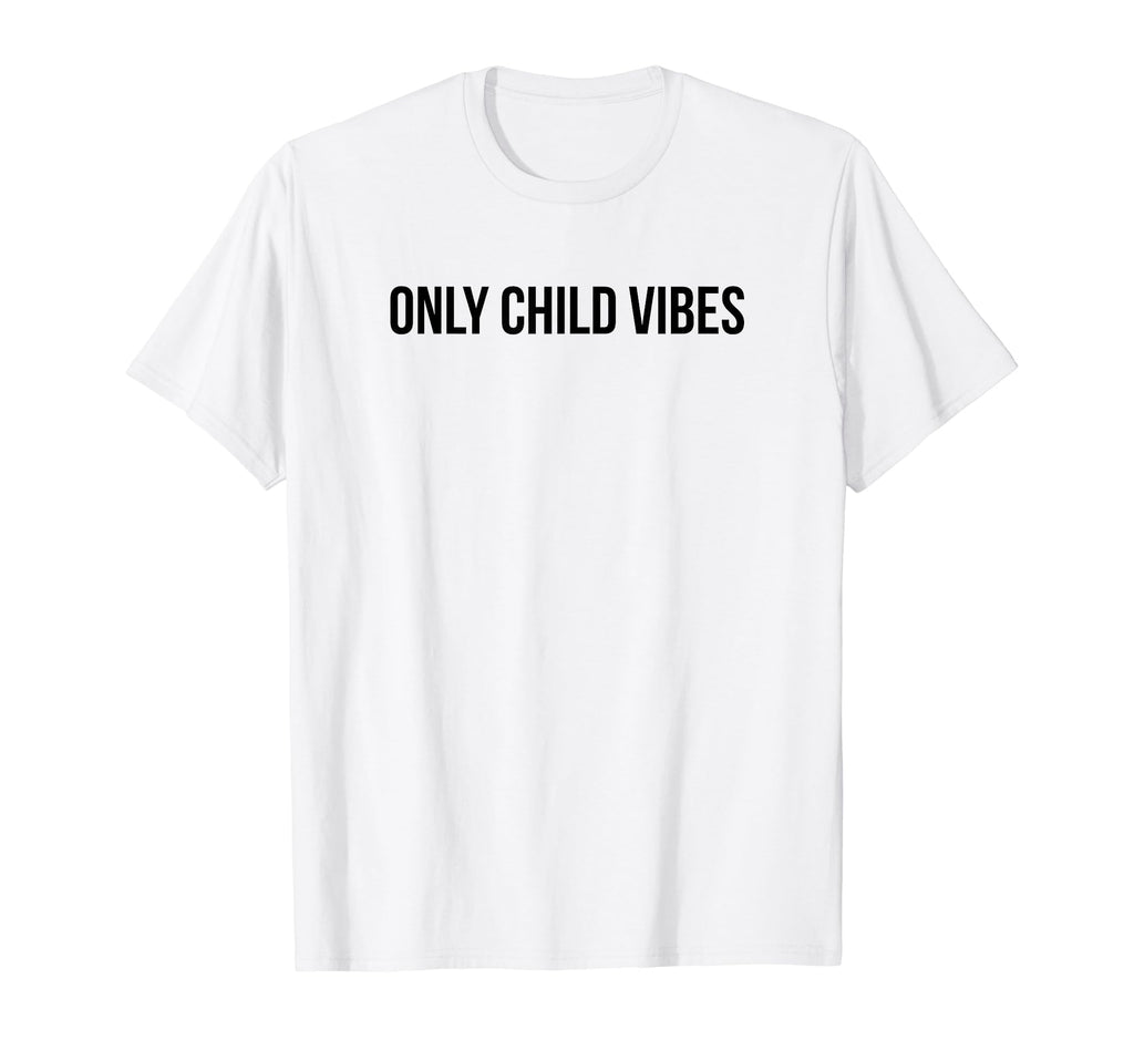 Only Child Vibes Funny Y2K Aesthetic T-Shirt - Fun Novelty Design Unisex - T-Shirt, Sweatshirt, Hoodie