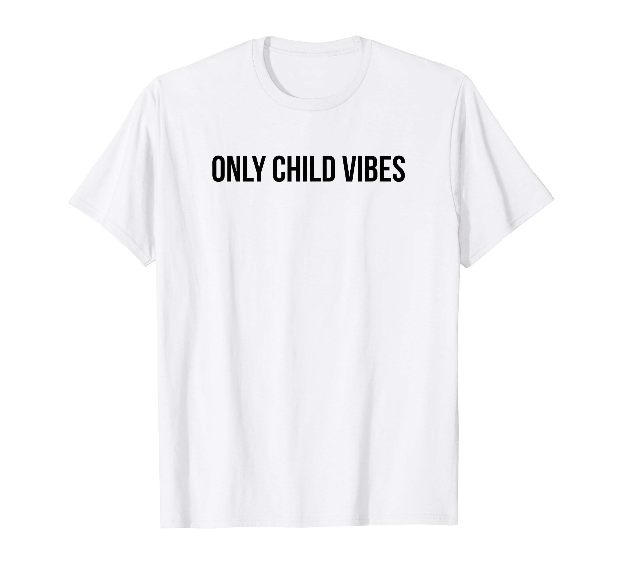 Only Child Vibes Funny Y2K Aesthetic T-Shirt - Fun Novelty Design Unisex - T-Shirt, Sweatshirt, Hoodie