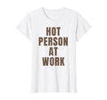 Womens Hot Person Work Y2K T-Shirt - Fun Novelty Design for Adults - T-Shirt, Sweatshirt, Hoodie