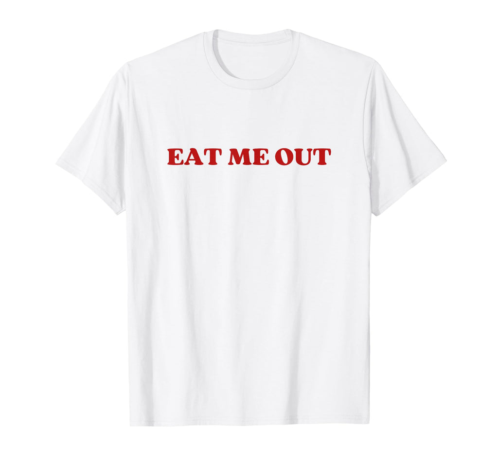 Eat Me Out Y2K Aesthetic T-Shirt - Minimalist Print Unisex - T-Shirt, Sweatshirt, Hoodie
