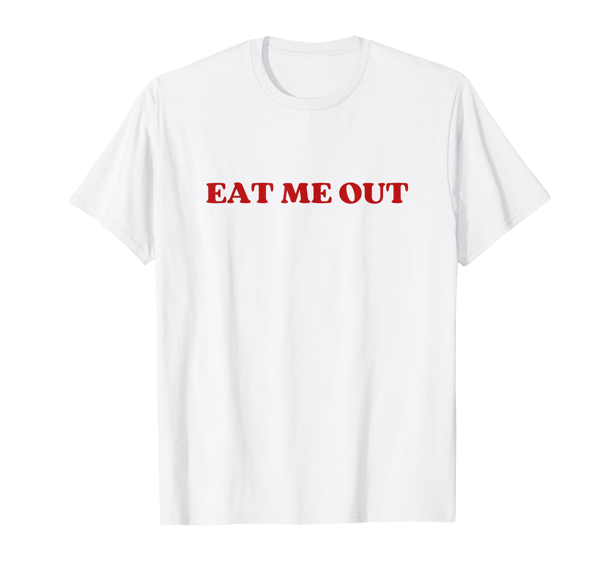 Eat Me Out Y2K Aesthetic T-Shirt - Minimalist Print Unisex - T-Shirt, Sweatshirt, Hoodie