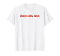 Chemically Calm Y2K Aesthetic T-Shirt - Aesthetic Graphic Men Women - T-Shirt, Sweatshirt, Hoodie