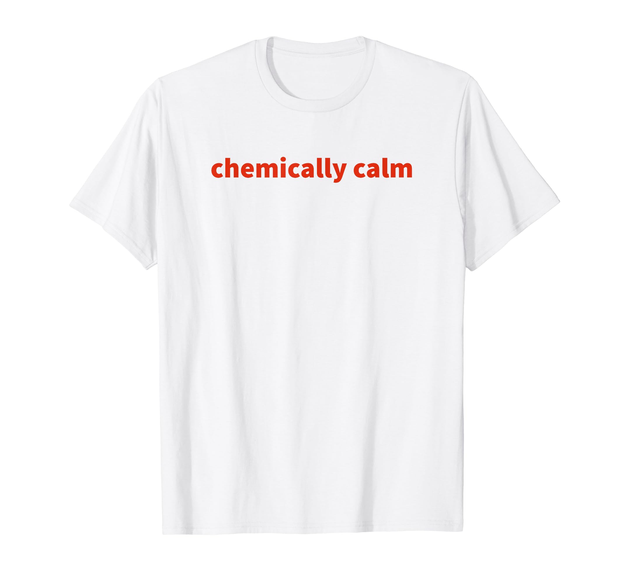 Chemically Calm Y2K Aesthetic T-Shirt - Aesthetic Graphic Men Women - T-Shirt, Sweatshirt, Hoodie