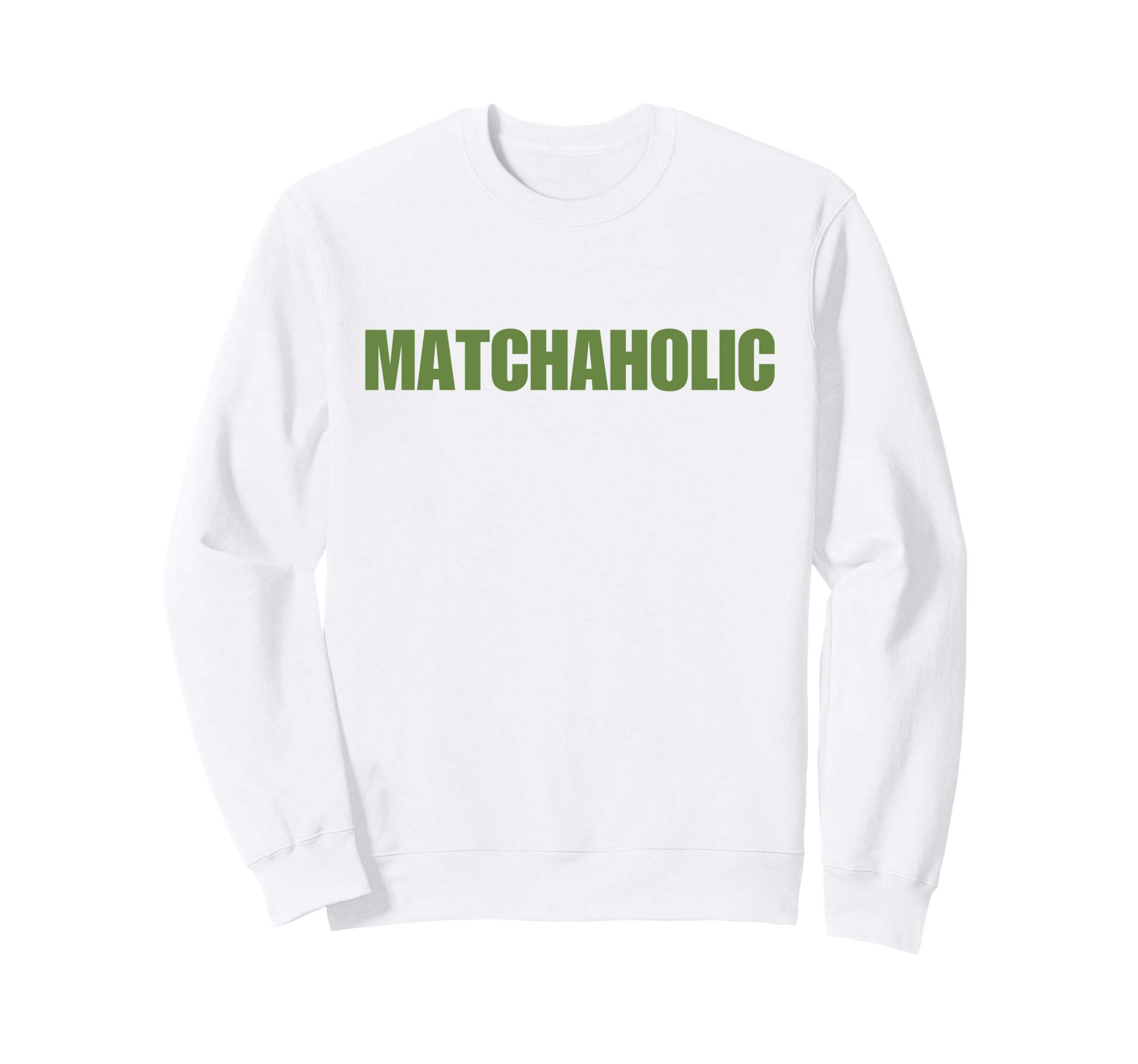 Matchaholic Y2K Aesthetic Trendy Sweatshirt - Trendy Graphic Men Women - T-Shirt, Sweatshirt, Hoodie