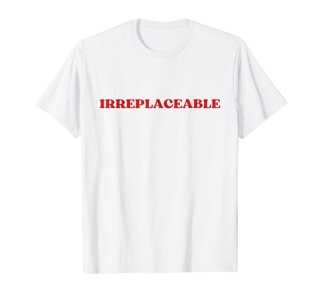 Irreplaceable Y2K Aesthetic T-Shirt - Unique Graphic Men Women - T-Shirt, Sweatshirt, Hoodie