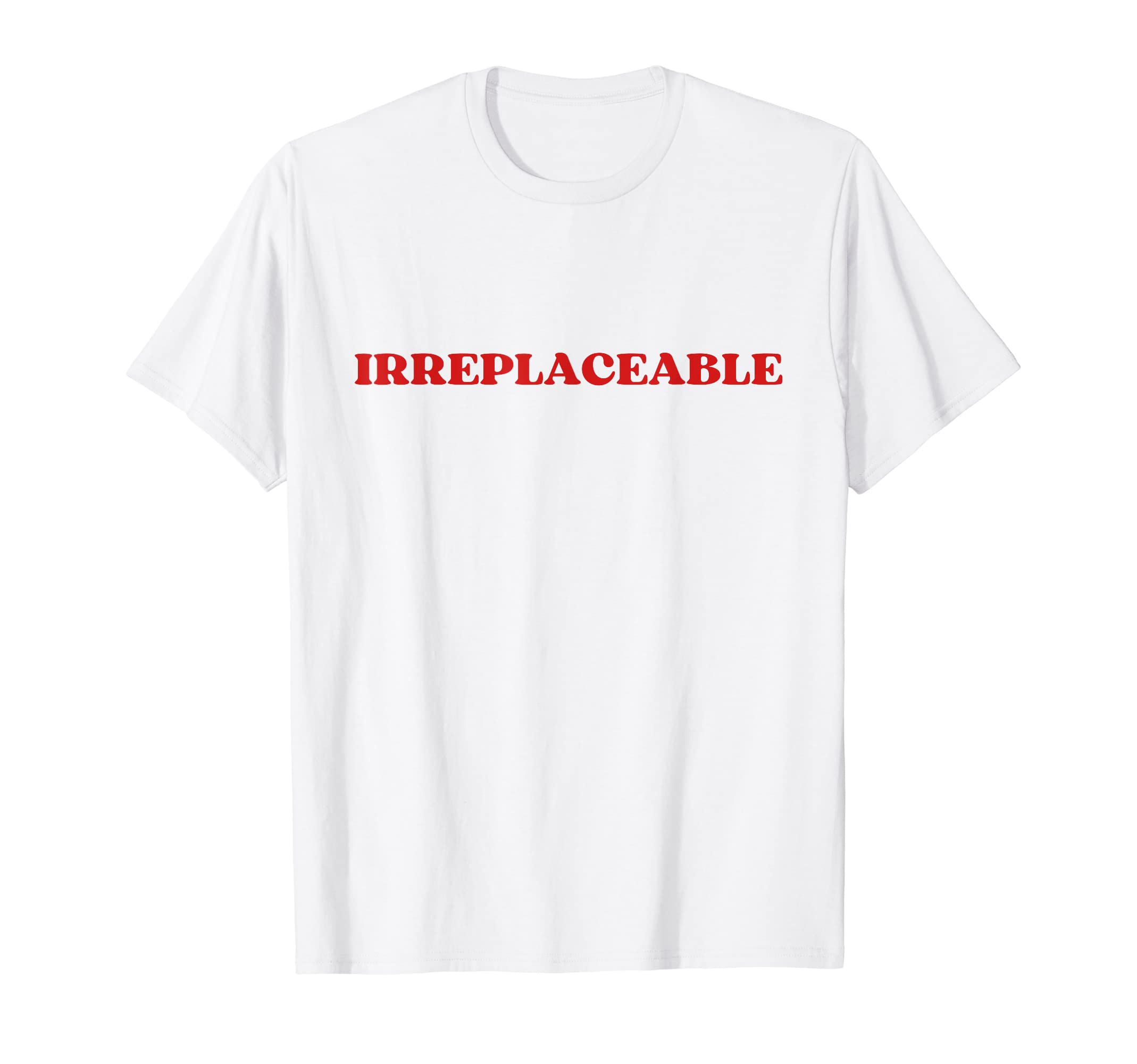 Irreplaceable Y2K Aesthetic T-Shirt - Unique Graphic Men Women - T-Shirt, Sweatshirt, Hoodie