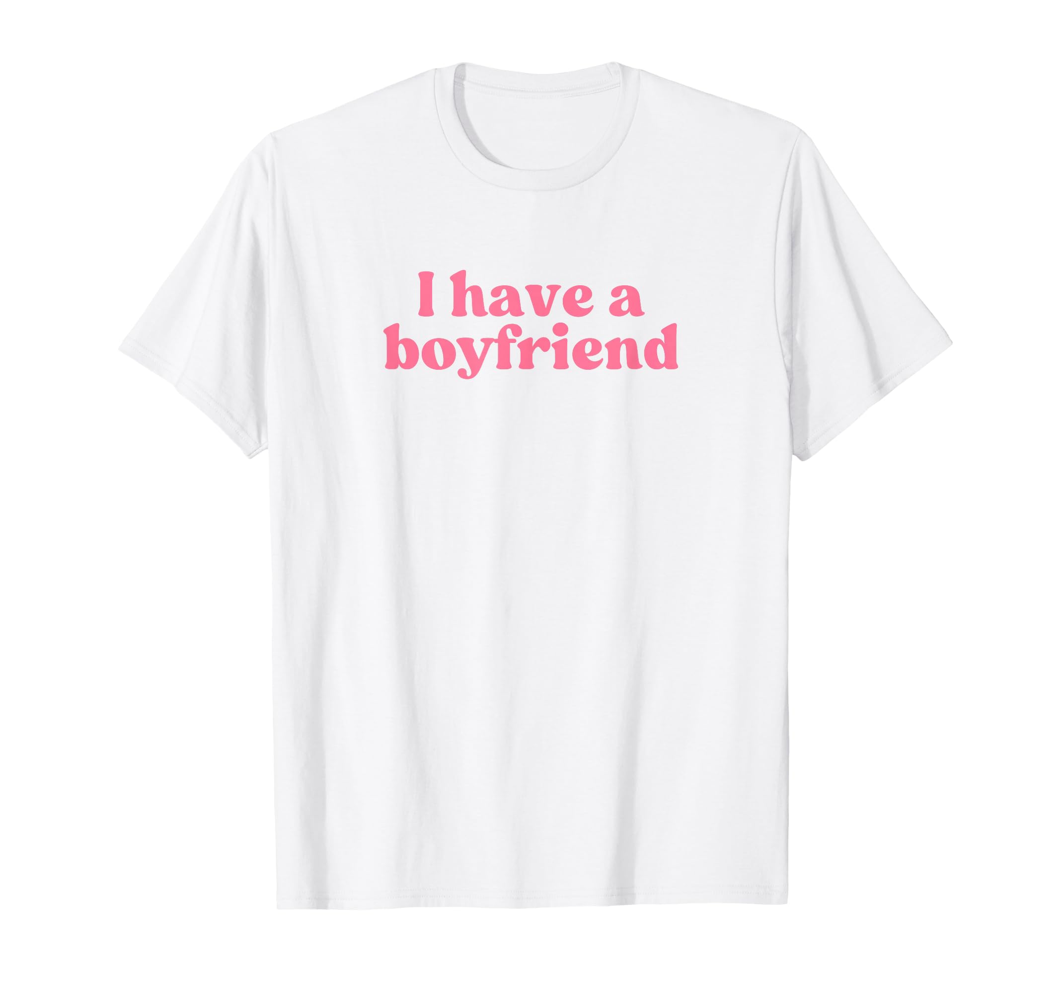 I Have Boyfriend 2000S Y2K Aesthetic T-Shirt - Fun Novelty Design Men Women - T-Shirt, Sweatshirt, Hoodie