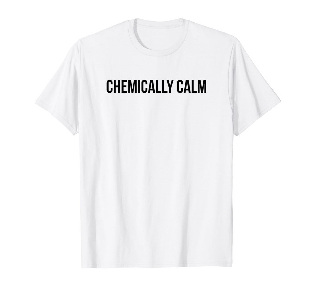 Chemically Calm Y2K Aesthetic T-Shirt - Streetwear Style Men Women - T-Shirt, Sweatshirt, Hoodie