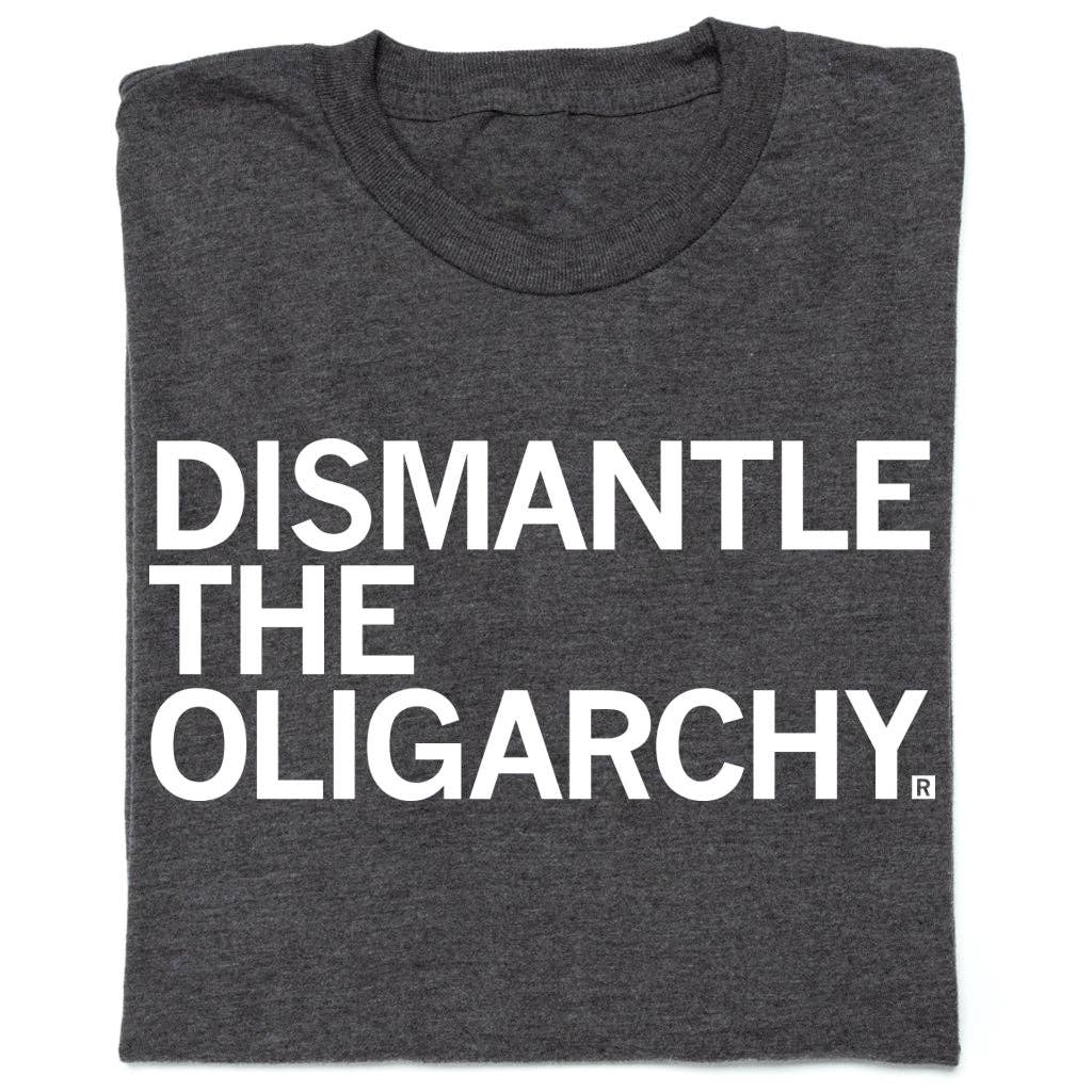Dismantle the Oligarchy - Adult & Kids T-Shirts, Sweatshirts & Hoodies apparel design preview 1