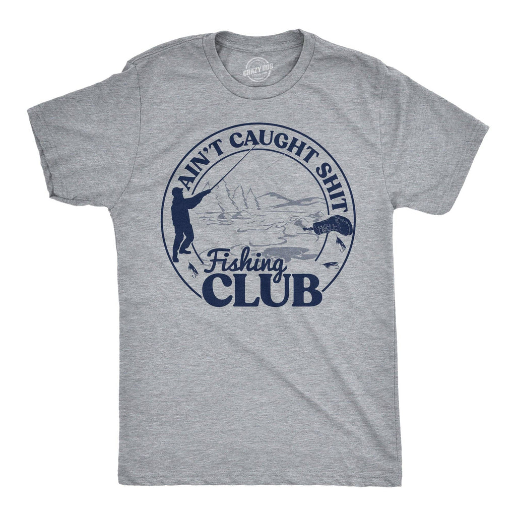 Aint Caught Shit Fishing Club Men's - Adult & Kids T-Shirts, Sweatshirts & Hoodies apparel design preview 1