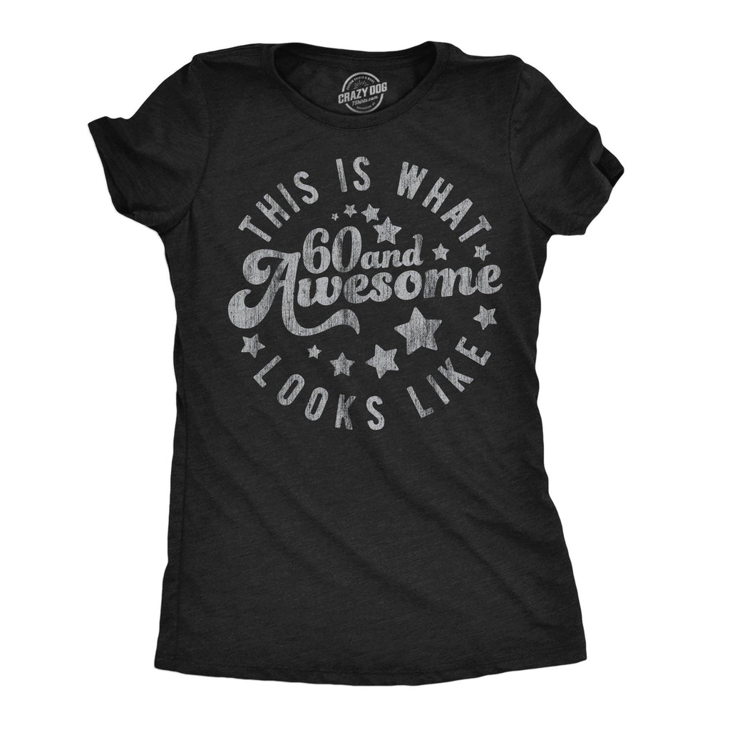 This Is What 60 and Awesome Looks Like Women's - Adult & Kids T-Shirts, Sweatshirts & Hoodies apparel design preview 1