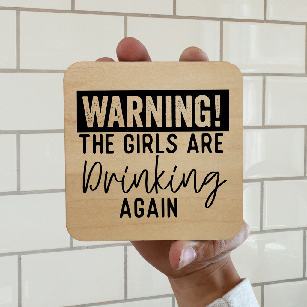 Warning the Girls Are Drinking Magnet/Drink Coaster - Adult & Kids T-Shirts, Sweatshirts & Hoodies apparel design preview 1