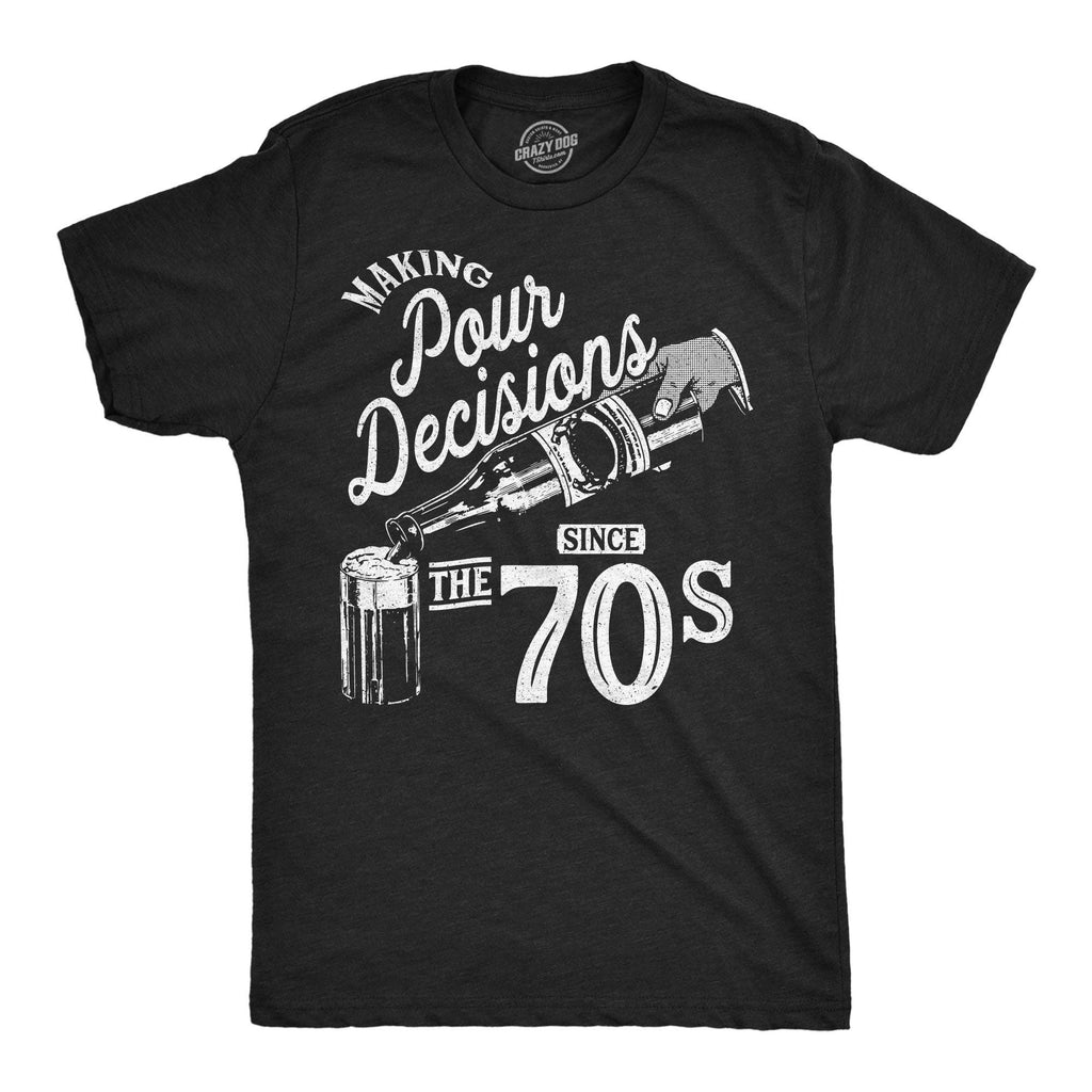 Making Pour Decisions Since the 70s Men's - Adult & Kids T-Shirts, Sweatshirts & Hoodies apparel design preview 1