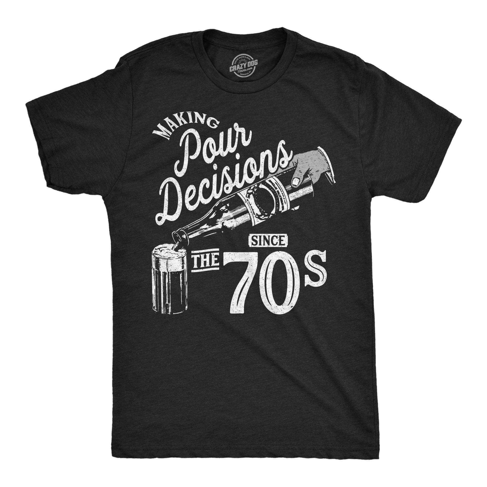 Making Pour Decisions Since the 70s Men's - Adult & Kids T-Shirts, Sweatshirts & Hoodies apparel design preview 1