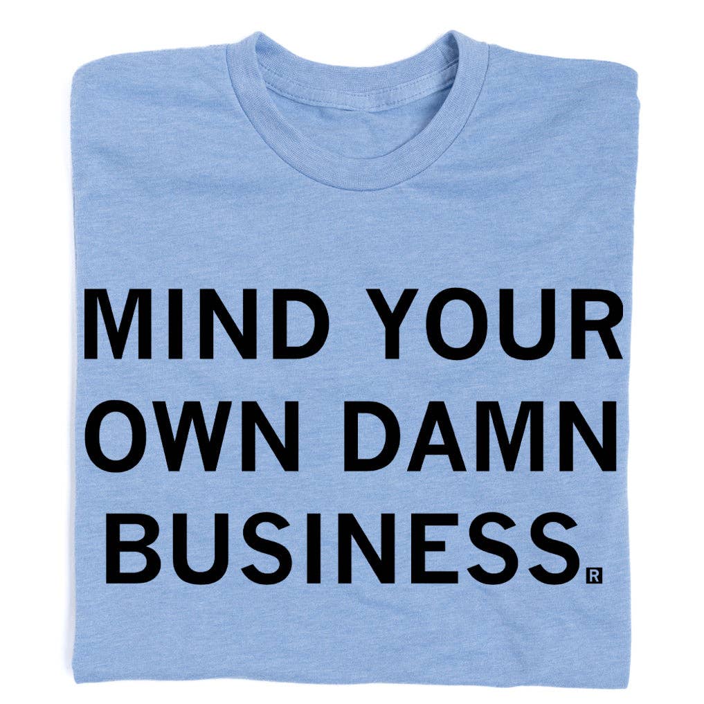 Mind Your Own Damn Business - Adult & Kids T-Shirts, Sweatshirts & Hoodies apparel design preview 1