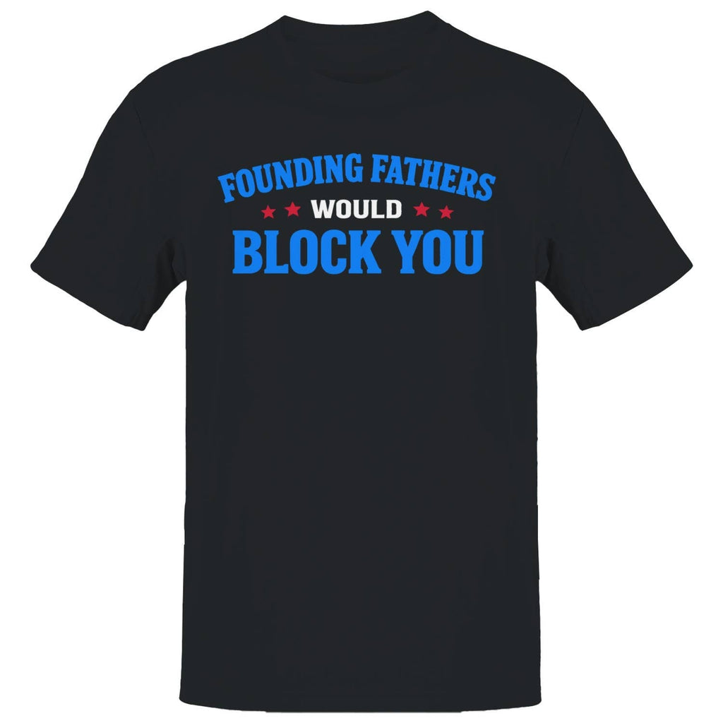 Founding Fathers Would Block You Men's - Adult & Kids T-Shirts, Sweatshirts & Hoodies apparel design preview 1