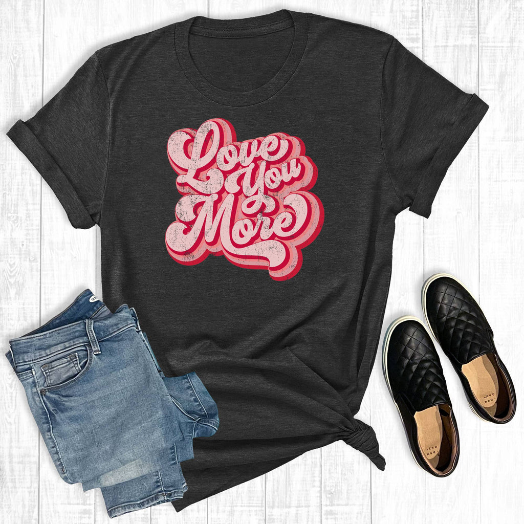 Retro Love You More - Adult & Kids T-Shirts, Sweatshirts & Hoodies apparel design preview 1