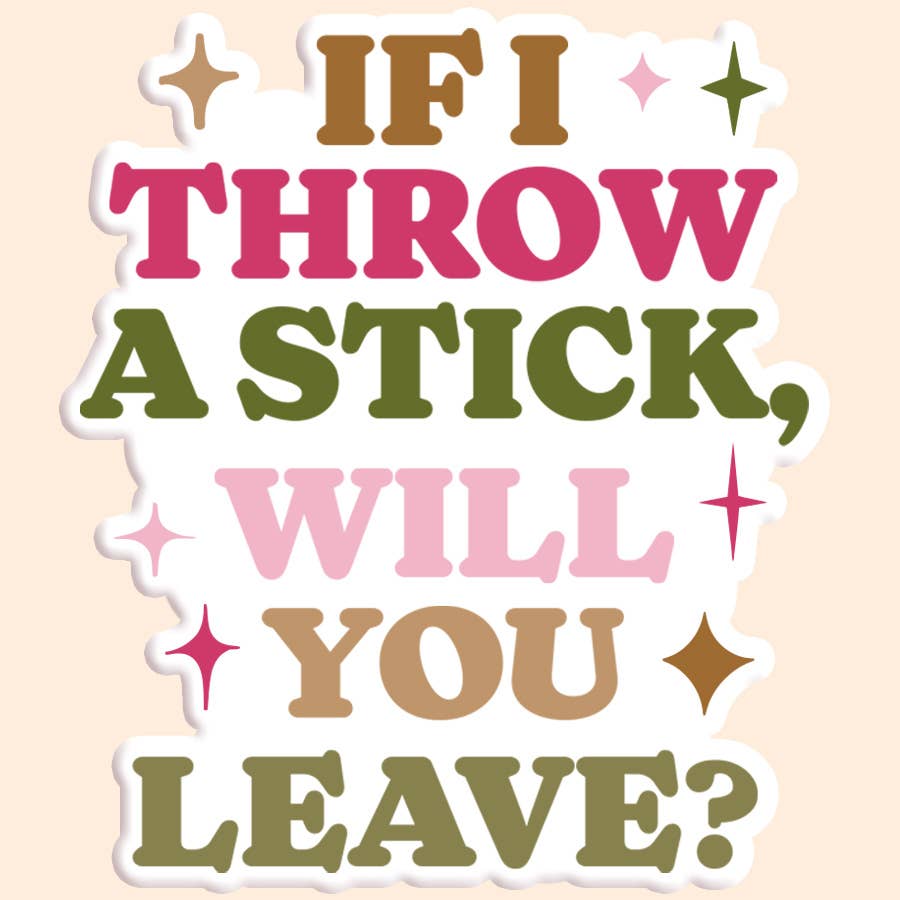 If I Throw A Stick Sticker Decal - Adult & Kids T-Shirts, Sweatshirts & Hoodies apparel design preview 1