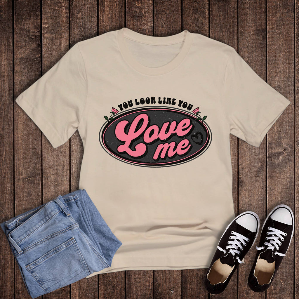 Valentine Look Like You Love Me Graphic - Adult & Kids T-Shirts, Sweatshirts & Hoodies apparel design preview 1