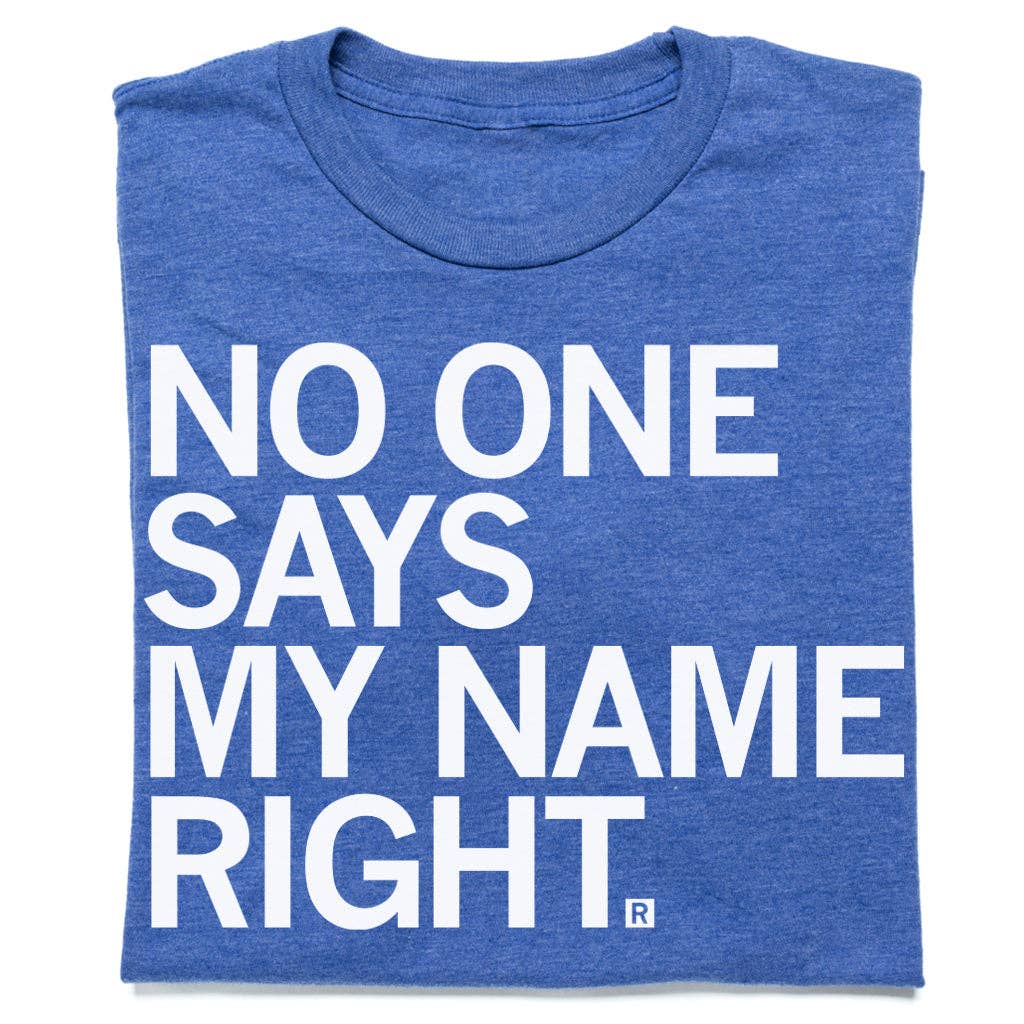 No One Says My Name Right - Adult & Kids T-Shirts, Sweatshirts & Hoodies apparel design preview 1